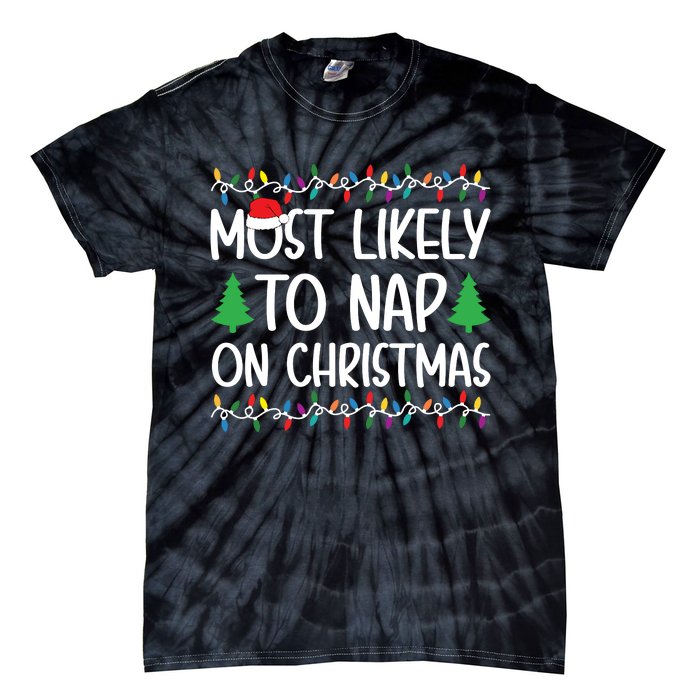 Most Likely To Nap On Christmas Shirts For Family Tie-Dye T-Shirt