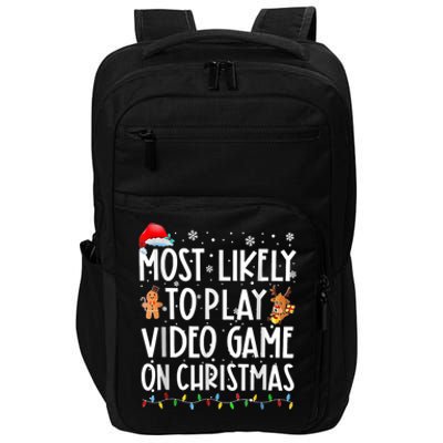 Most Likely To Play Video Games On Christmas Gamer Lovers Impact Tech Backpack