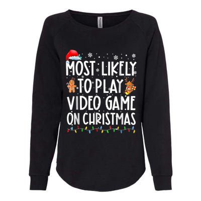 Most Likely To Play Video Games On Christmas Gamer Lovers Womens California Wash Sweatshirt