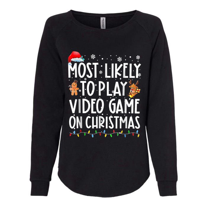 Most Likely To Play Video Games On Christmas Gamer Lovers Womens California Wash Sweatshirt