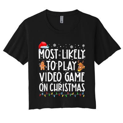 Most Likely To Play Video Games On Christmas Gamer Lovers Women's Crop Top Tee