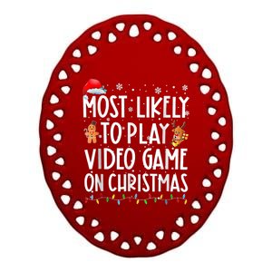 Most Likely To Play Video Games On Christmas Gamer Lovers Ceramic Oval Ornament