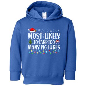 Most Likely To Take Too Y Pictures Funny Family Christmas Great Gift Toddler Hoodie