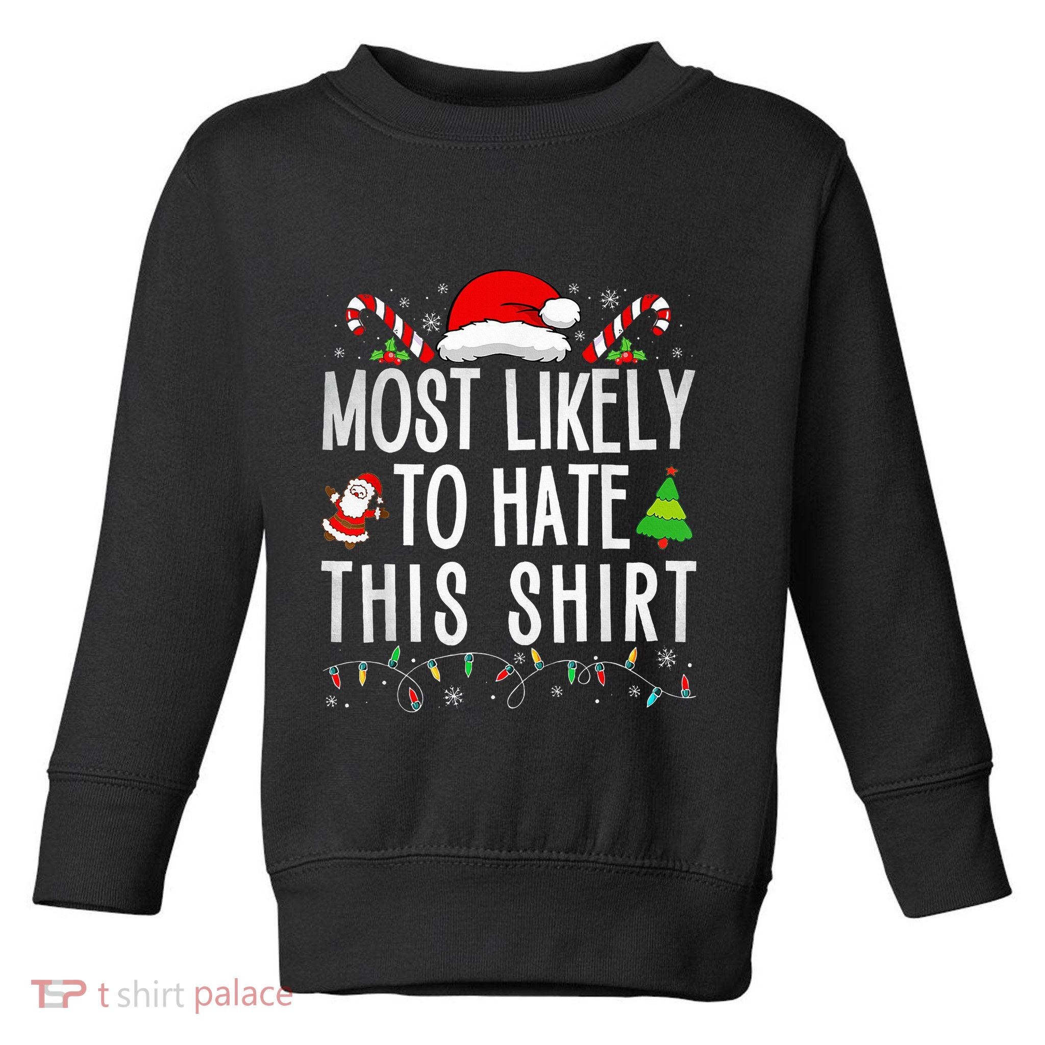 Most Likely To Hate This Family Xmas Pajamas  Toddler Sweatshirt