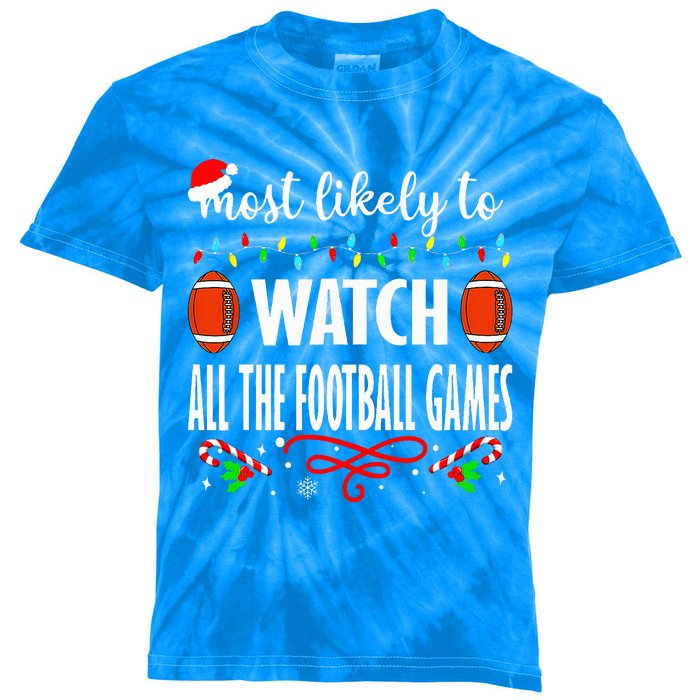 Most Likely To Watch All The Football Games Christmas Xmas  Kids Tie-Dye T-Shirt