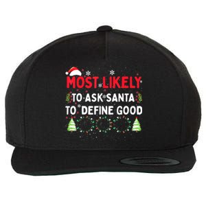 Most Likely To Ask Santa To Define Good Family Christmas Wool Snapback Cap