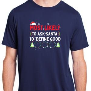 Most Likely To Ask Santa To Define Good Family Christmas Adult ChromaSoft Performance T-Shirt