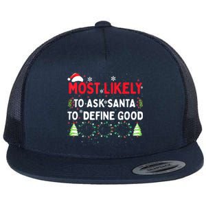 Most Likely To Ask Santa To Define Good Family Christmas Flat Bill Trucker Hat