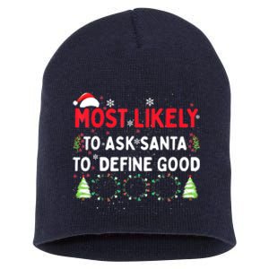 Most Likely To Ask Santa To Define Good Family Christmas Short Acrylic Beanie