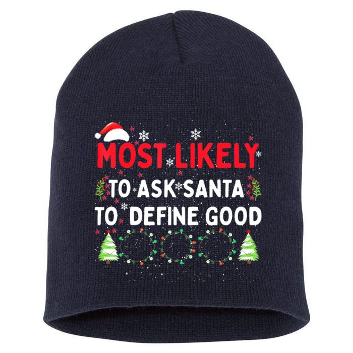 Most Likely To Ask Santa To Define Good Family Christmas Short Acrylic Beanie