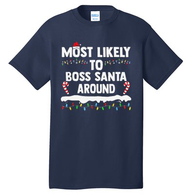 Most Likely To Boss Santa Around Christmas Matching Family Tall T-Shirt