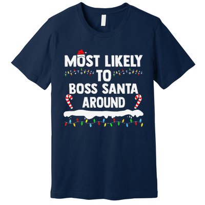 Most Likely To Boss Santa Around Christmas Matching Family Premium T-Shirt