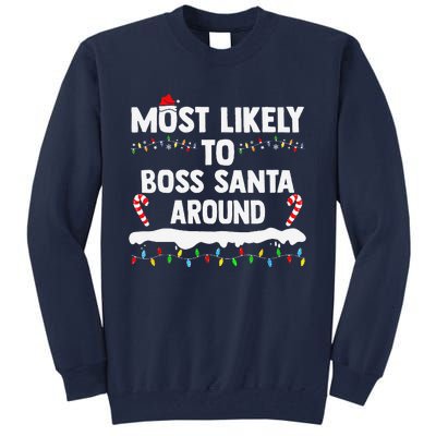 Most Likely To Boss Santa Around Christmas Matching Family Tall Sweatshirt