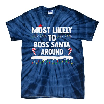 Most Likely To Boss Santa Around Christmas Matching Family Tie-Dye T-Shirt