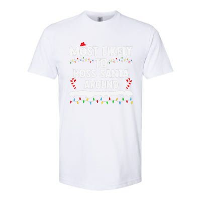 Most Likely To Boss Santa Around Christmas Matching Family Softstyle CVC T-Shirt