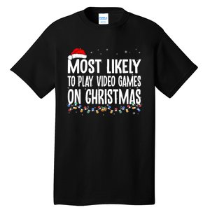 Most Likely To Play Video Games On Christmas Gamer Lovers Tall T-Shirt