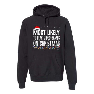 Most Likely To Play Video Games On Christmas Gamer Lovers Premium Hoodie