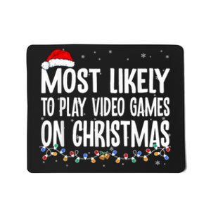 Most Likely To Play Video Games On Christmas Gamer Lovers Mousepad