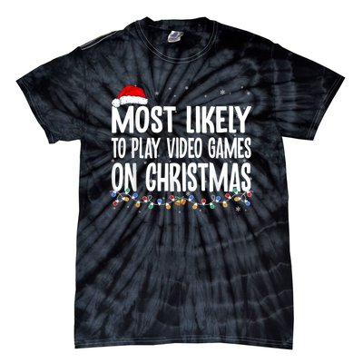 Most Likely To Play Video Games On Christmas Gamer Lovers Tie-Dye T-Shirt