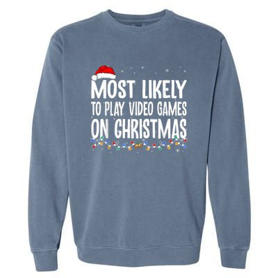 Most Likely To Play Video Games On Christmas Gamer Lovers Garment-Dyed Sweatshirt