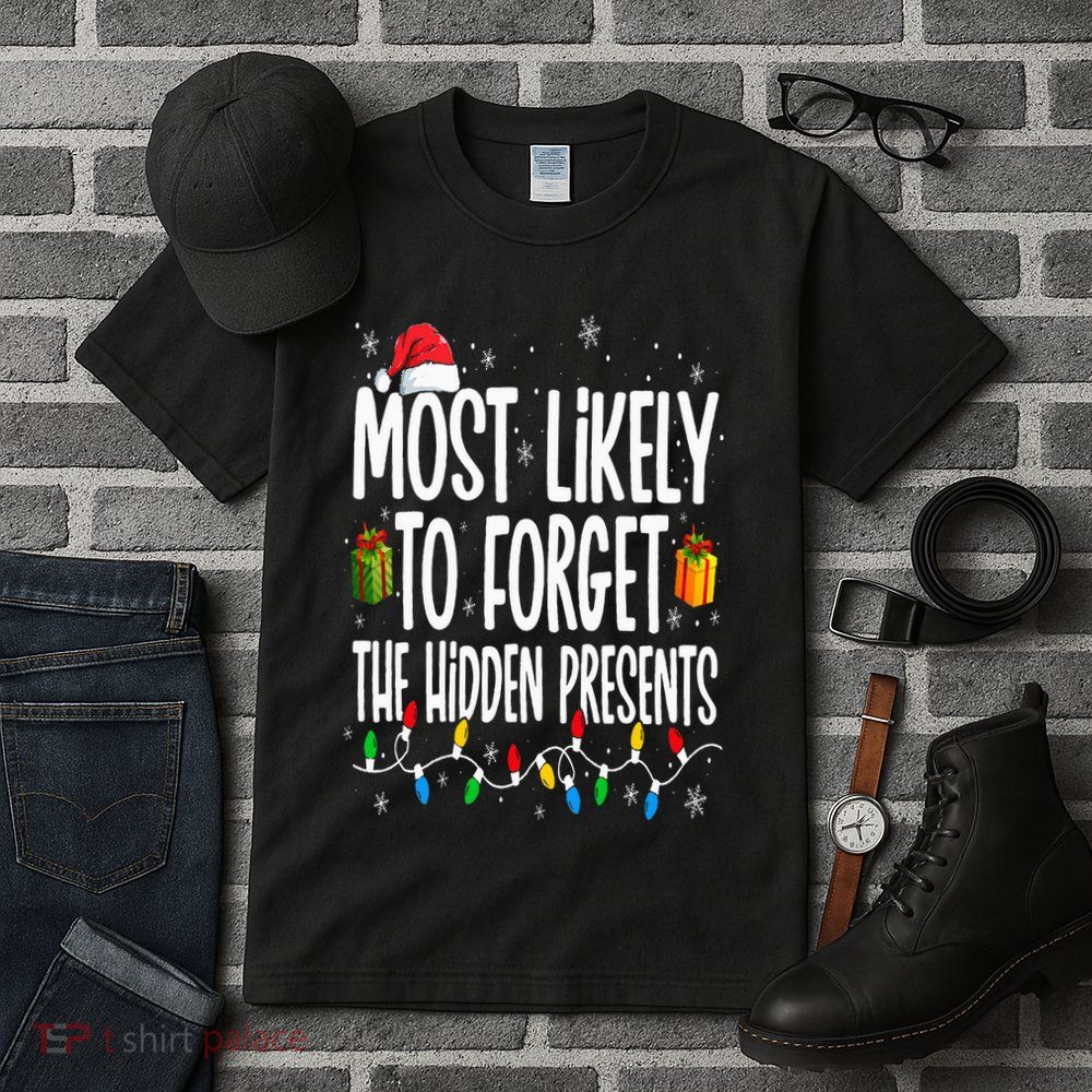 Most Likely To Forget The Hidden Presents Family Christmas Tall T-Shirt