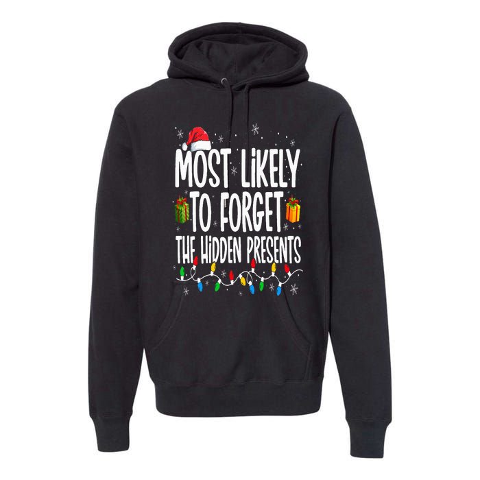 Most Likely To Forget The Hidden Presents Family Christmas Premium Hoodie