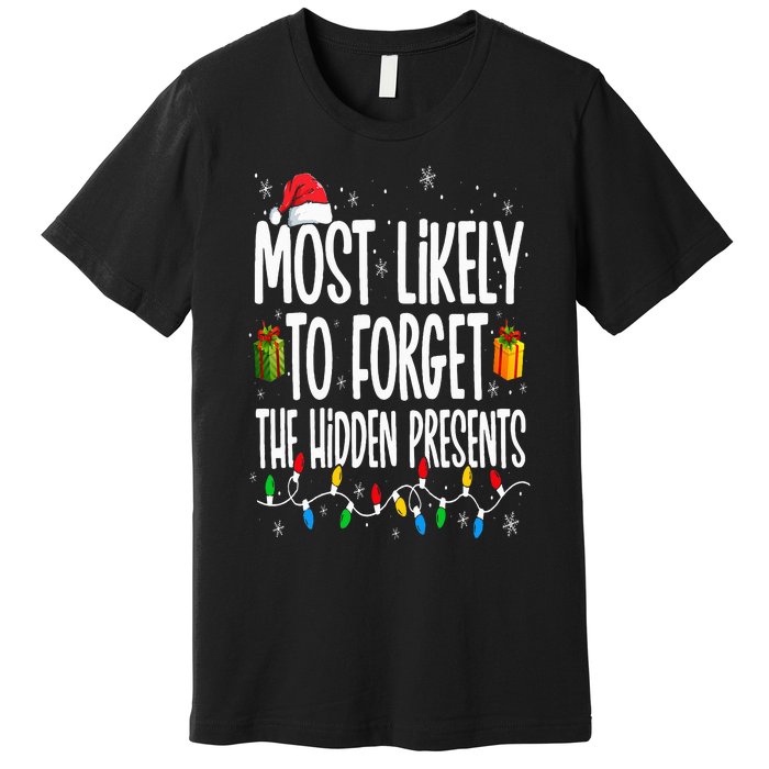 Most Likely To Forget The Hidden Presents Family Christmas Premium T-Shirt