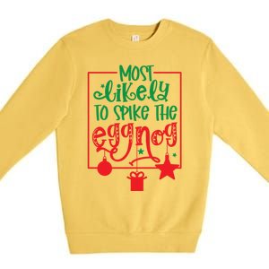 Most Likely To Spike The Eggnog Cute Gift Premium Crewneck Sweatshirt