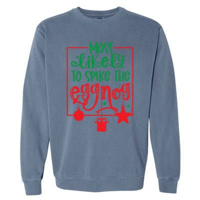 Most Likely To Spike The Eggnog Cute Gift Garment-Dyed Sweatshirt