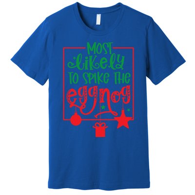 Most Likely To Spike The Eggnog Cute Gift Premium T-Shirt