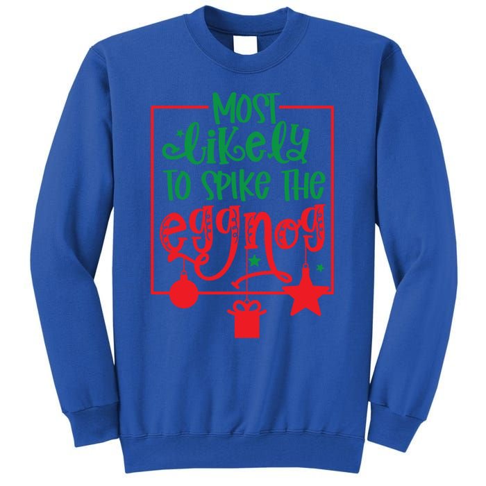 Most Likely To Spike The Eggnog Cute Gift Tall Sweatshirt