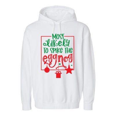 Most Likely To Spike The Eggnog Cute Gift Garment-Dyed Fleece Hoodie