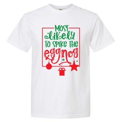 Most Likely To Spike The Eggnog Cute Gift Garment-Dyed Heavyweight T-Shirt