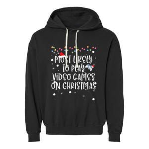 Most Likely To Play Video Games On Christmas Family Gamer Garment-Dyed Fleece Hoodie