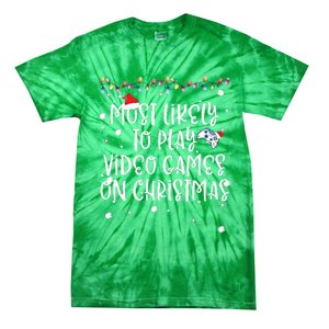 Most Likely To Play Video Games On Christmas Family Gamer Tie-Dye T-Shirt