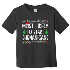 Most Likely To Start The Shenanigans Christmas Shirts For Family Toddler T-Shirt