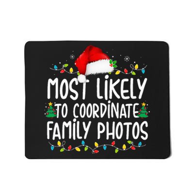 Most Likely To Coordinate Family Photos Christmas Mousepad