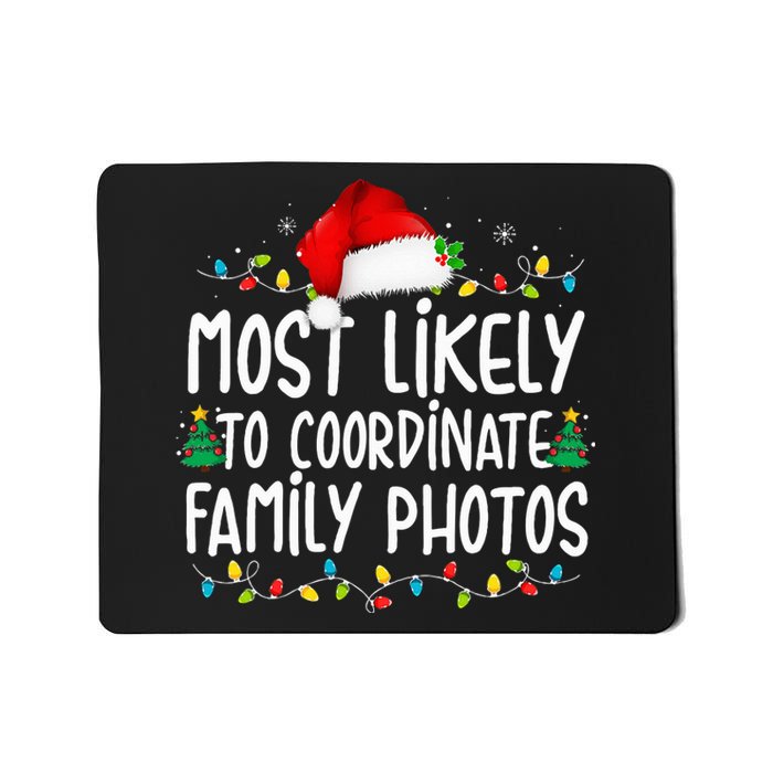 Most Likely To Coordinate Family Photos Christmas Mousepad