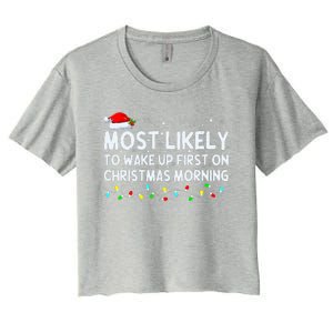 Most Likely to Wake Up First on Christmas Morning Xmas Light  Women's Crop Top Tee