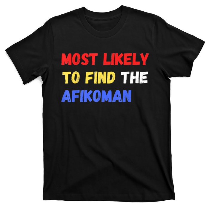 Most Likely To Find The Afikoman Matzah Matzo T-Shirt