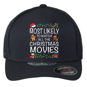 Most Likely To Watch The Christmas Movies Family Christmas Flexfit Unipanel Trucker Cap