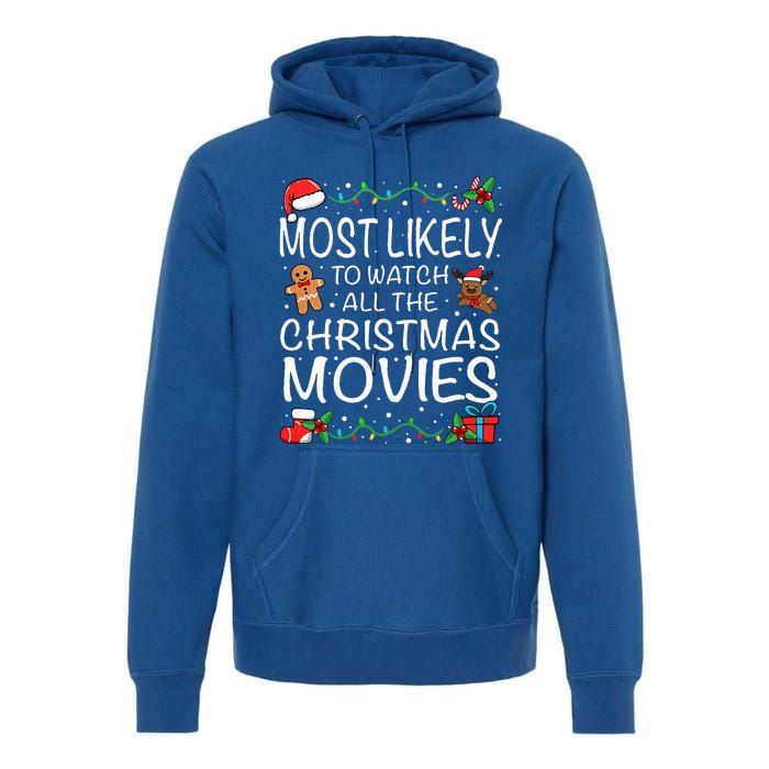 Most Likely To Watch The Christmas Movies Family Christmas Premium Hoodie