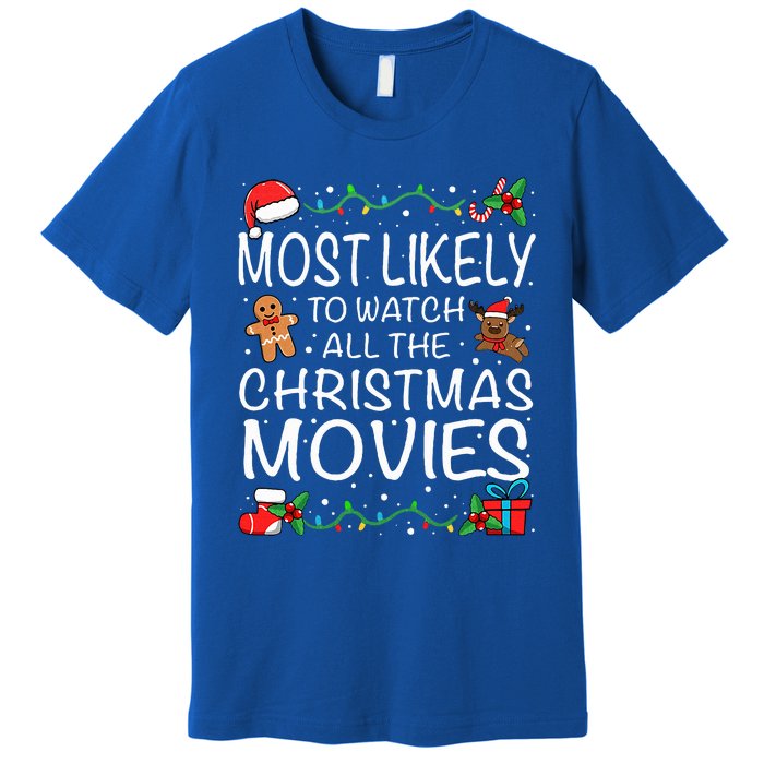 Most Likely To Watch The Christmas Movies Family Christmas Premium T-Shirt