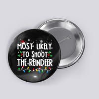 Most Likely To Shoot The Reindeer Family Christmas Holiday Button