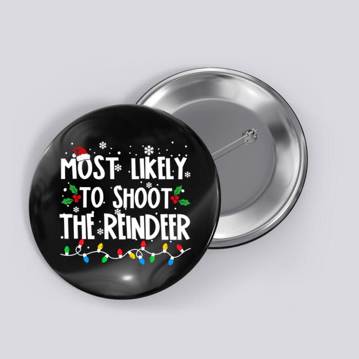 Most Likely To Shoot The Reindeer Family Christmas Holiday Button