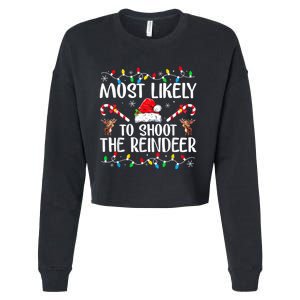 Most Likely To Shoot The Reindeer Family Christmas Holiday Cropped Pullover Crew