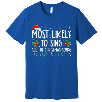 Most Likely To Sing All The Christmas Songs Family Premium T-Shirt