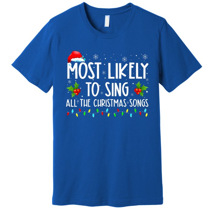 Most Likely To Sing All The Christmas Songs Family Premium T-Shirt