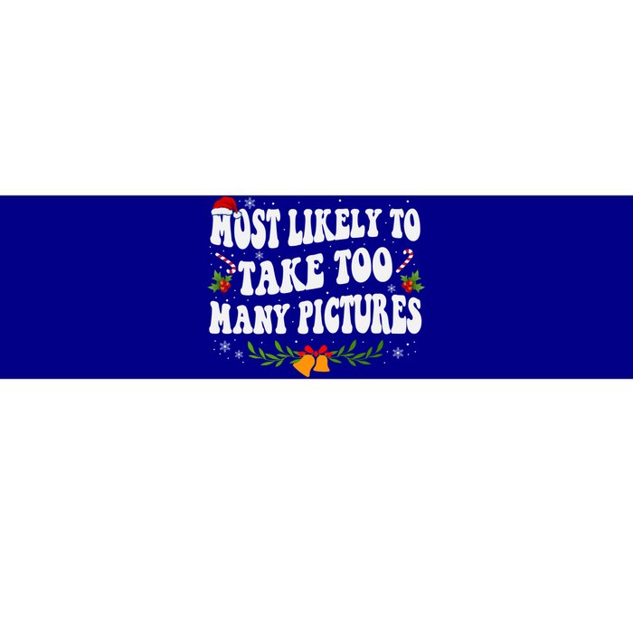 Most Likely To Take Too Y Pictures Funny Christmas Gift Bumper Sticker