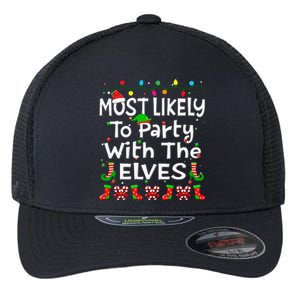 Most Likely To Party With The Elves Christmas Family Funny Flexfit Unipanel Trucker Cap